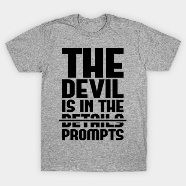 The Devil Is In The Prompts T-Shirt by Worldengine